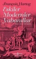 Eskiler Modernler Yabanillar - Francois Hartog