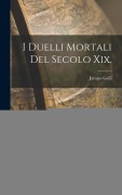 Cover-Bild zum Titel 'I Duelli Mortali Del Secolo Xix.' von 'Jacopo Gelli'