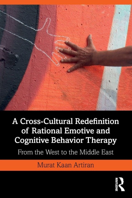 A Cross-Cultural Redefinition of Rational Emotive and Cognitive Behavior Therapy - Murat Artiran