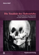 Cover-Bild zum Titel 'Die Totalität des Todestriebs' von 'Mario Wolf'