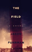 The Field: A Novel - Jason Fuhrman