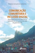 Cover-Bild zum Titel 'Comunicação Comunitária e inclusão digital: uma experiência em telecentros comunitários nos primeiros anos do governo Lula' von 'Patrícia Gonçalves Saldanha'