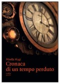 Cronaca di un tempo perduto - Mirella Magi