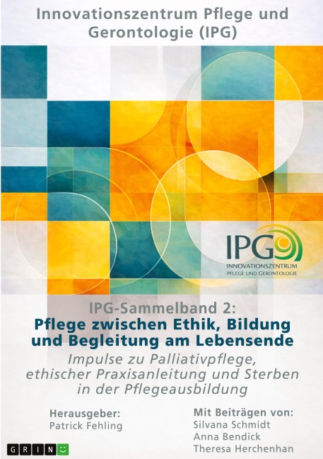 IPG-Sammelband 2: Pflege zwischen Ethik, Bildung und Begleitung am Lebensende - Silvana Schmidt, Anna Bendick, Theresa Herchenhan