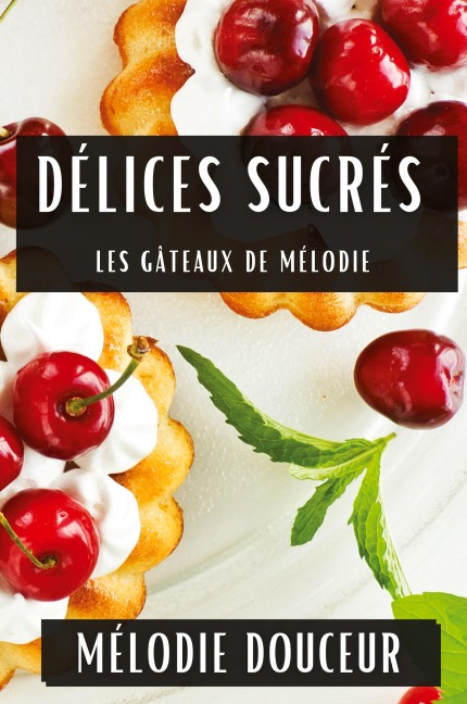 Délices Sucrés - Mélodie Douceur