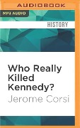 Who Really Killed Kennedy? - Jerome Corsi