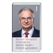 Cover-Bild zum Titel 'Christliche Werte leben - Politik gestalten' von 'Reiner Haseloff'