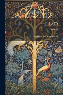 Iliad: With Introduction And Notes, Book 21 - 