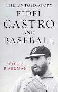 Cover-Bild zum Titel 'Fidel Castro and Baseball' von 'Peter C. Bjarkman'