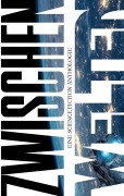 Cover-Bild zum Titel 'Zwischen-Welten' von 'Felix Terborg, Marco Webel, Roger Bandai, Vanessa K. Minden, Thursday Next'