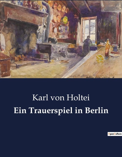 Ein Trauerspiel in Berlin - Karl Von Holtei