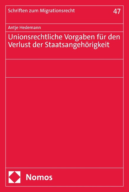 Unionsrechtliche Vorgaben für den Verlust der Staatsangehörigkeit - Antje Hedemann
