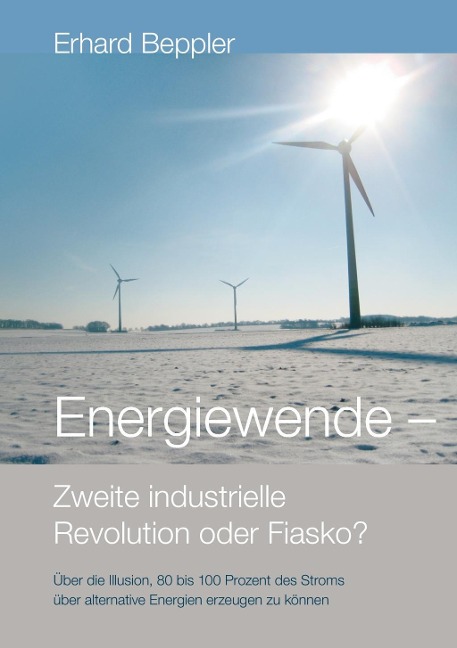 Energiewende - Zweite industrielle Revolution oder Fiasko? - Erhard Beppler