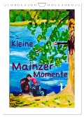 Kleine Mainzer Momente (Wandkalender 2025 DIN A4 hoch), CALVENDO Monatskalender - Margarita Siebke