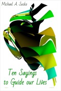 Cover-Bild zum Titel 'Ten Sayings to Guide Our Lives (Biographic Book of Tens, #3)' von 'Michael A. Susko'