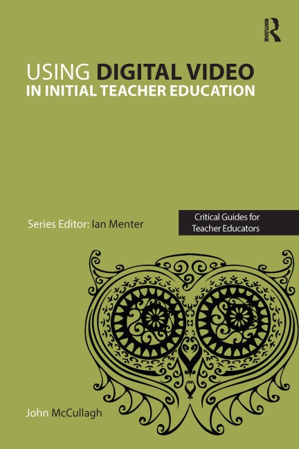 Using Digital Video in Initial Teacher Education - John McCullagh