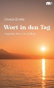 Wort in den Tag - Ursula Evers