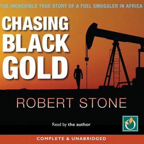 Chasing Black Gold - Robert Stone