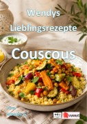 Cover-Bild zum Titel 'Wendys Lieblingsrezepte - Couscous' von 'Wendy G.'