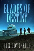 Blades Of Destiny - Ben Cotterill