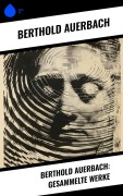 Cover-Bild zum Titel 'Berthold Auerbach: Gesammelte Werke' von 'Berthold Auerbach'
