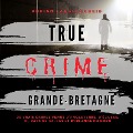 Cover-Bild zum Titel 'True Crime Grande-Bretagne' von 'Adrian Langenscheid'