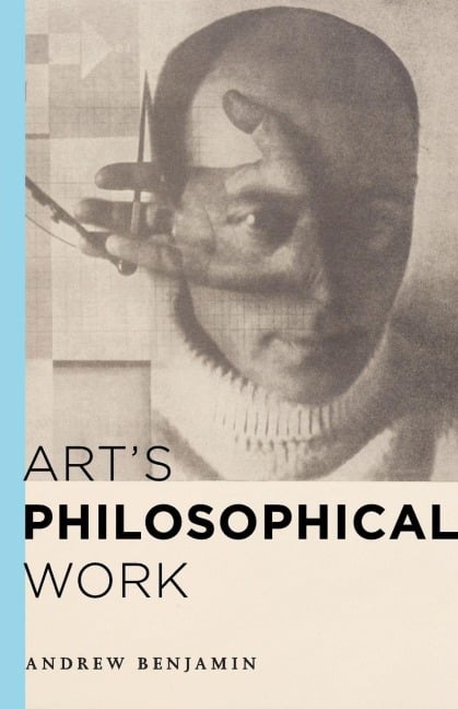 Art's Philosophical Work - Andrew Benjamin