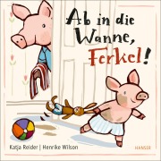 Cover-Bild zum Titel 'Ab in die Wanne, Ferkel!' von 'Katja Reider, Henrike Wilson'
