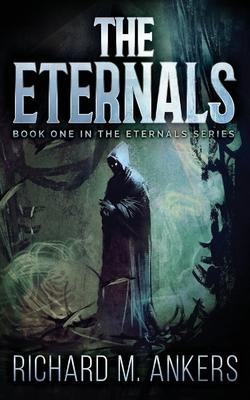 The Eternals - Richard M Ankers