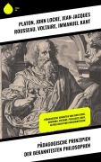 Cover-Bild zum Titel 'Pädagogische Prinzipien der bekanntesten Philosophen' von 'Platon, John Locke, Jean-Jacques Rousseau, Voltaire, Immanuel Kant'