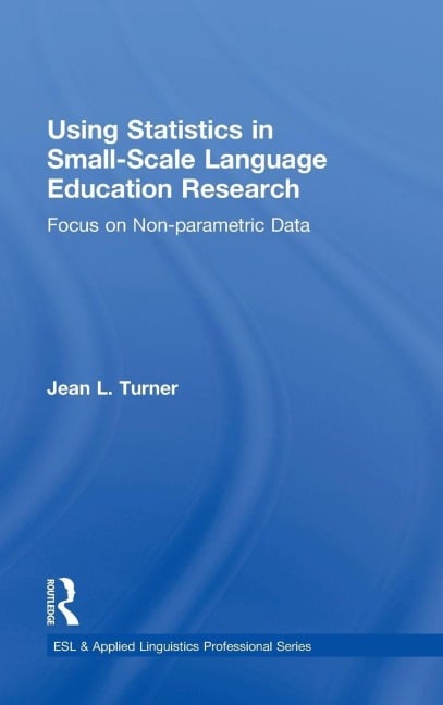 Using Statistics in Small-Scale Language Education Research - Jean L. Turner