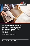 La tecnologia nella pratica pedagogica dell'insegnante di lingue - Danielle Cristine Silva