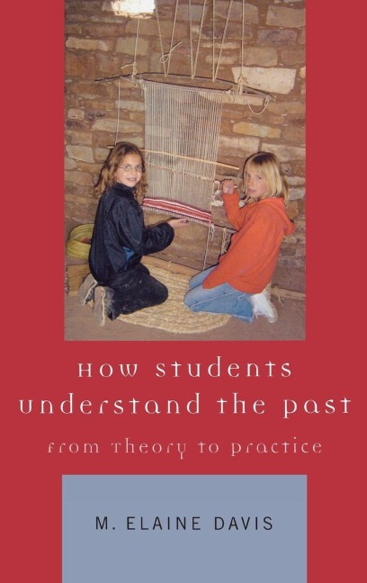 How Students Understand the Past - M. Elaine Davis