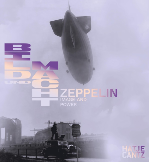 Zeppelin. Bild und Macht / Power and Image - 