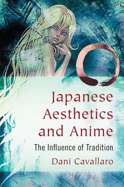 Japanese Aesthetics and Anime - Dani Cavallaro