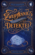 Cover-Bild zum Titel 'Zweipfennigs geisterhafte Detektei' von 'Felix Bartsch'
