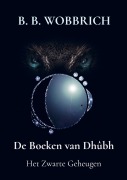 Cover-Bild zum Titel 'De Boeken van Dhûbh' von 'B. B. Wobbrich'
