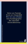 Cover-Bild zum Titel 'Wie wir uns erfinden' von 'Heinz von Foerster, Ernst von Glasersfeld'