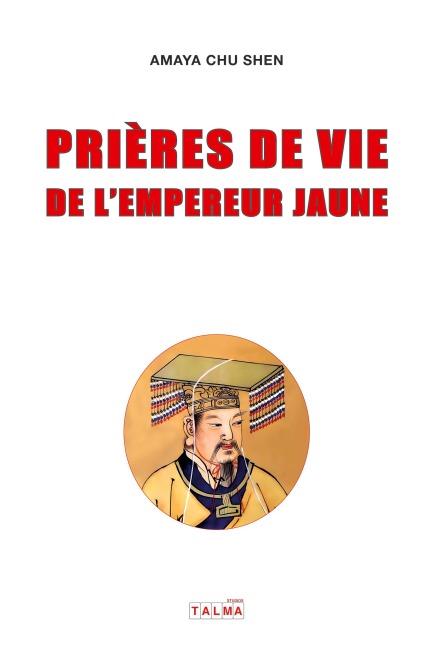 Prieres de vie de l'Empereur Jaune - Amaya Chu Shen