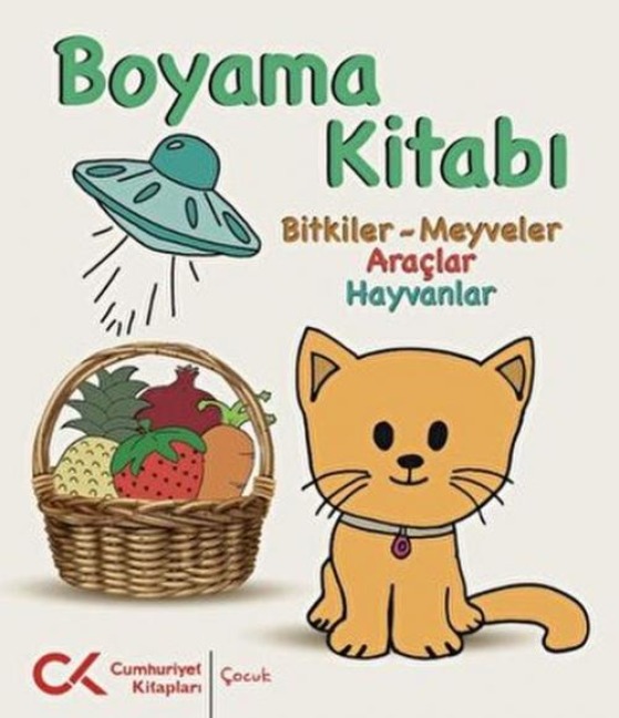 Boyama Kitabi Bitkiler - Meyveler - Araclar - Hayvanlar - Kolektif
