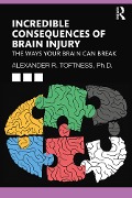 Cover-Bild zum Titel 'Incredible Consequences of Brain Injury' von 'Alexander R. Toftness'