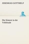 Die Käserei in der Vehfreude - Jeremias Gotthelf