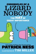 Cover-Bild zum Titel 'Chronicles of a Lizard Nobody: The Hat of Great Importance' von 'Patrick Ness'