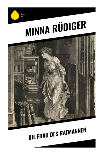 Die Frau des Ratmannen - Minna Rüdiger