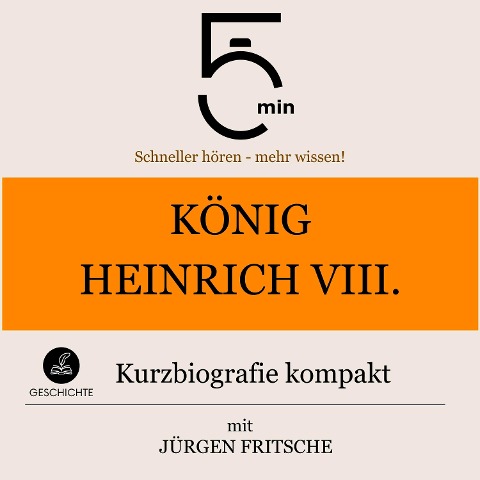 König Heinrich VIII.: Kurzbiografie kompakt - Jürgen Fritsche, Minuten, Minuten Biografien