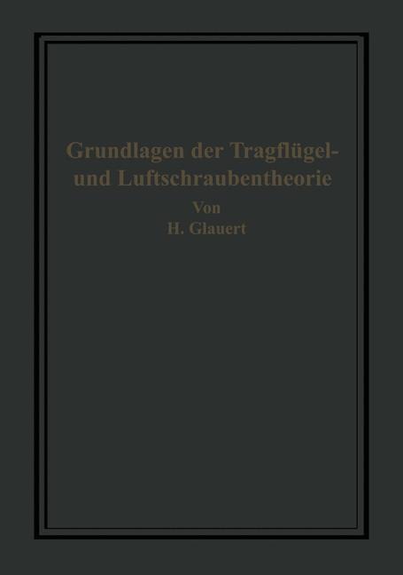 Die Grundlagen der Tragflügel- und Luftschraubentheorie - H. Glauert, H. Holl