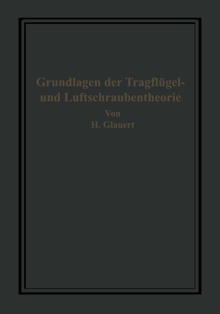 Die Grundlagen der Tragflügel- und Luftschraubentheorie - H. Glauert, H. Holl