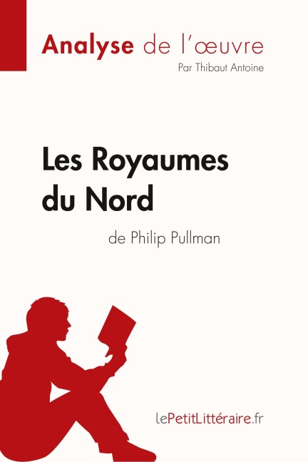 Les Royaumes du Nord de Philip Pullman (Analyse de l'oeuvre) - Lepetitlitteraire, Thibaut Antoine