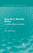 Cover-Bild zum Titel 'Grey Wolf-- Mustafa Kemal' von 'H. C. Armstrong'
