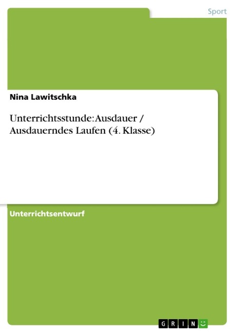Unterrichtsstunde: Ausdauer / Ausdauerndes Laufen (4. Klasse) - Nina Lawitschka